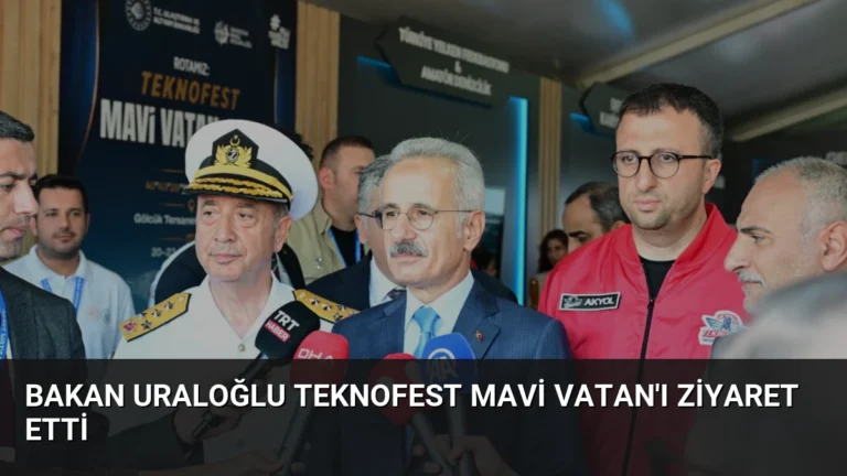 Bakan Uraloğlu TEKNOFEST Mavi Vatan’ı Ziyaret Etti