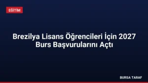 Brezilya Lisans Öğrencileri İçin 2027 Burs Başvurularını Açtı