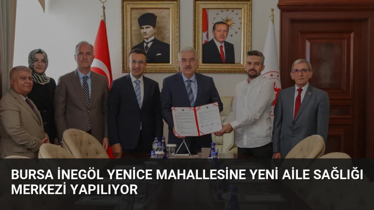 Bursa İnegöl Yenice Mahallesine Yeni Aile Sağlığı Merkezi Yapılıyor