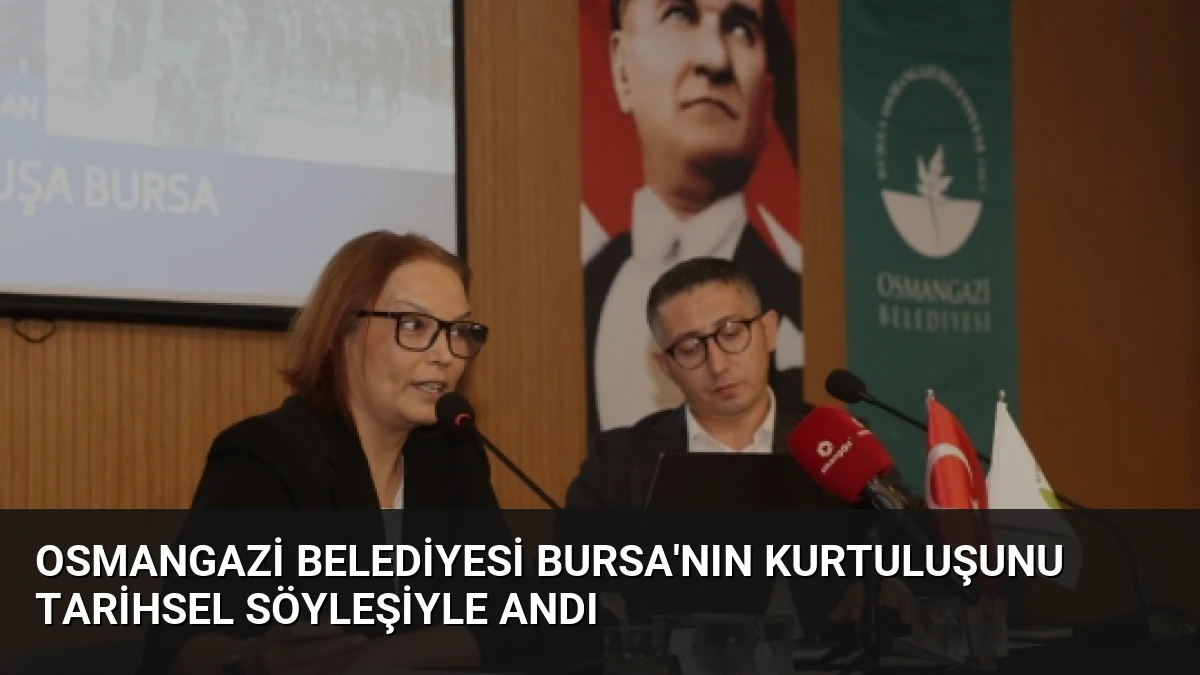 Osmangazi Belediyesi Bursa’nın Kurtuluşunu Tarihsel Söyleşiyle Andı