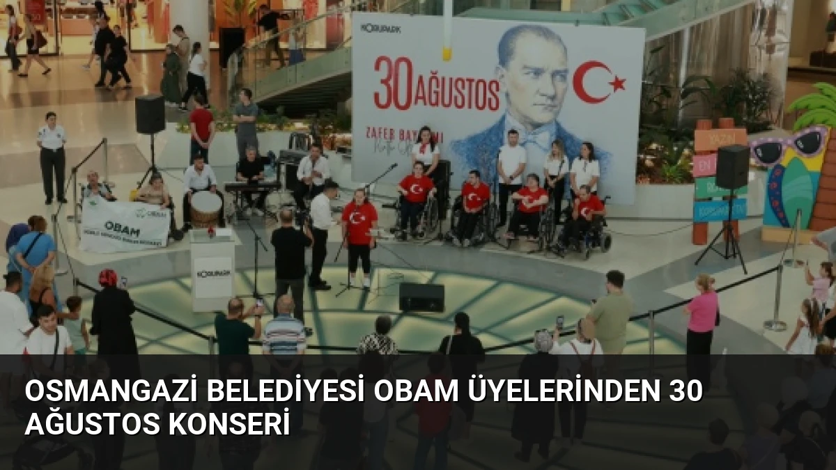 Osmangazi Belediyesi OBAM Üyelerinden 30 Ağustos Konseri
