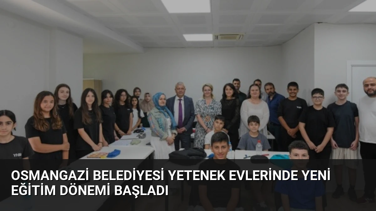 Osmangazi Belediyesi Yetenek Evlerinde Yeni Eğitim Dönemi Başladı