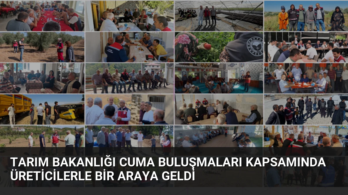 Tarım Bakanlığı Cuma Buluşmaları Kapsamında Üreticilerle Bir Araya Geldi