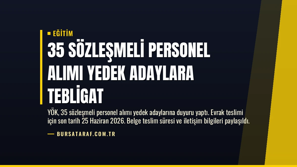 35 Sözleşmeli Personel Alımı Yedek Adaylara Tebligat