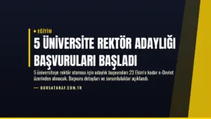 5 Üniversite Rektör Adaylığı Başvuruları Başladı