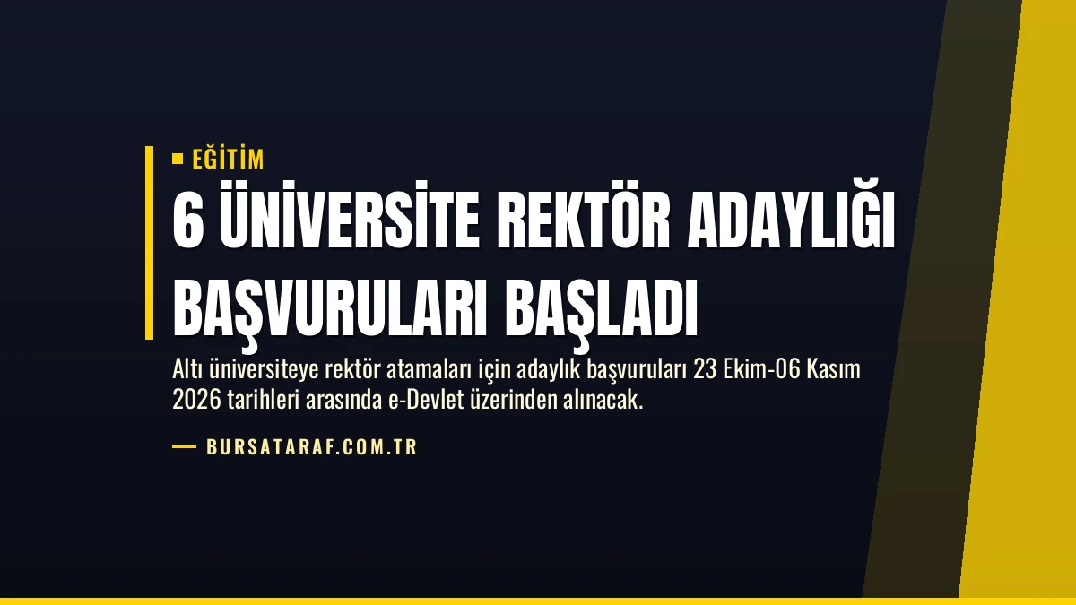 6 Üniversite Rektör Adaylığı Başvuruları Başladı