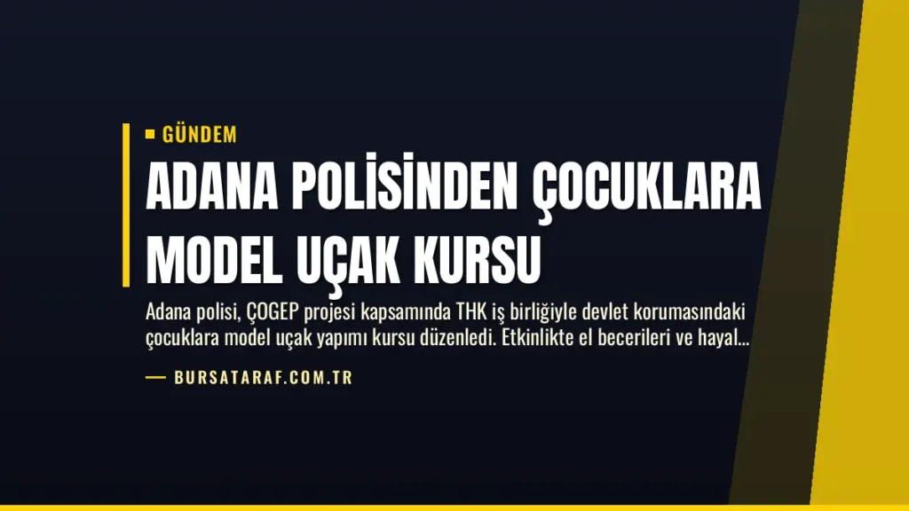 Adana Polisinden Çocuklara Model Uçak Kursu