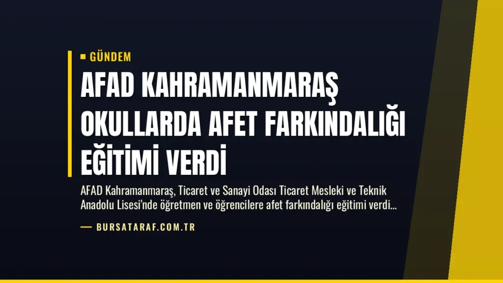 AFAD Kahramanmaraş Okullarda Afet Farkındalığı Eğitimi Verdi
