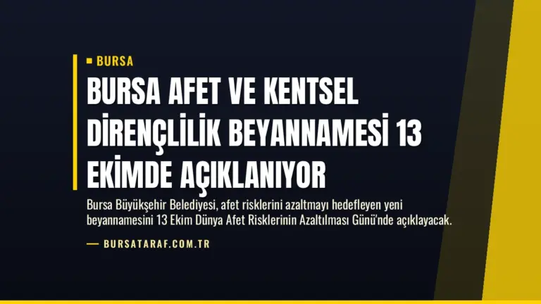 Bursa Afet ve Kentsel Dirençlilik Beyannamesi 13 Ekimde Açıklanıyor