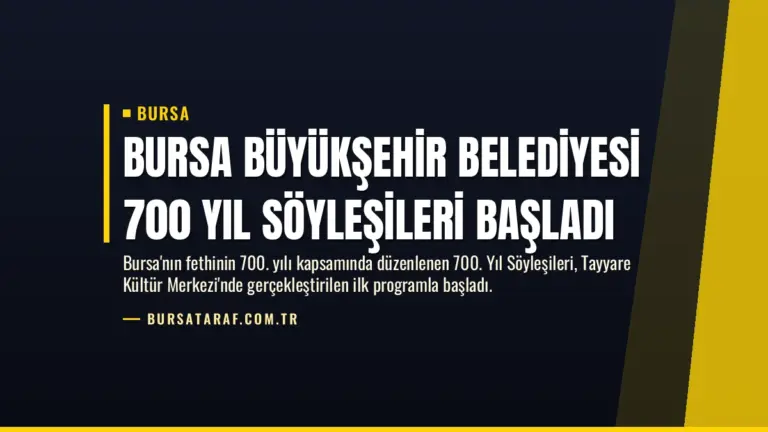 Bursa Büyükşehir Belediyesi 700 Yıl Söyleşileri Başladı