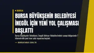 Bursa Büyükşehir Belediyesi İnegöl İçin Yeni Yol Çalışması Başlattı