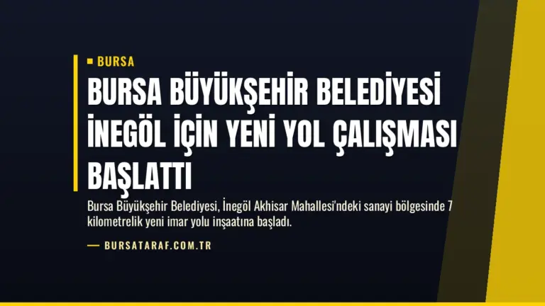 Bursa Büyükşehir Belediyesi İnegöl İçin Yeni Yol Çalışması Başlattı