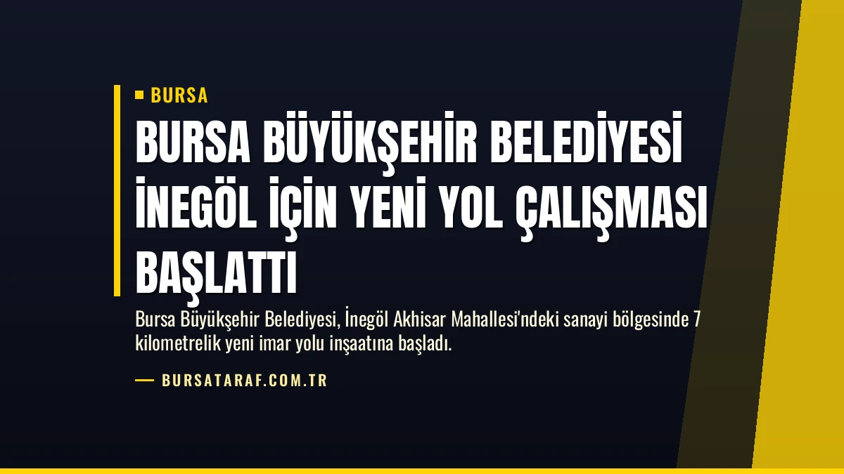 Bursa Büyükşehir Belediyesi İnegöl İçin Yeni Yol Çalışması Başlattı