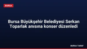 Bursa Büyükşehir Belediyesi Serkan Toparlak anısına konser düzenledi