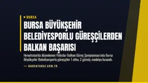 Bursa Büyükşehir Belediyesporlu güreşçilerden Balkan başarısı
