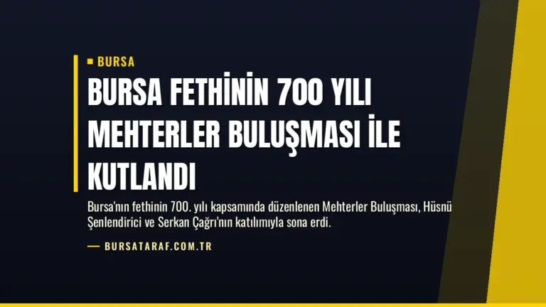 Bursa Fethinin 700 Yılı Mehterler Buluşması ile Kutlandı