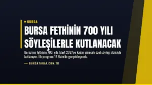 Bursa fethinin 700 yılı söyleşilerle kutlanacak