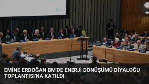 Emine Erdoğan BM’de Enerji Dönüşümü Diyaloğu Toplantısı’na Katıldı