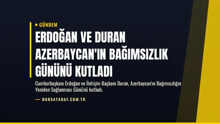 Erdoğan ve Duran Azerbaycan’ın Bağımsızlık Gününü Kutladı