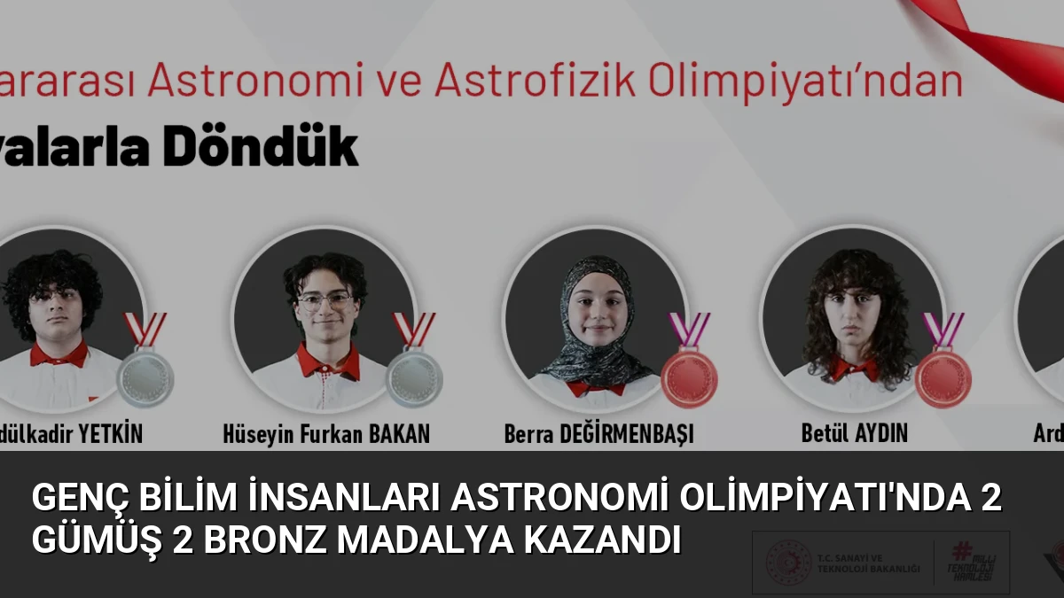 Genç Bilim İnsanları Astronomi Olimpiyatı’nda 2 Gümüş 2 Bronz Madalya Kazandı