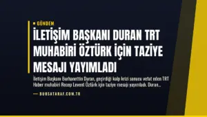 İletişim Başkanı Duran TRT Muhabiri Öztürk İçin Taziye Mesajı Yayımladı