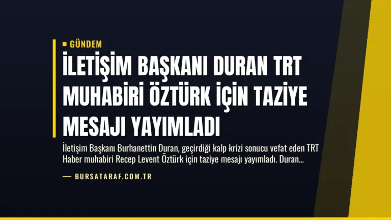 İletişim Başkanı Duran TRT Muhabiri Öztürk İçin Taziye Mesajı Yayımladı
