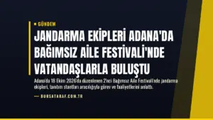Jandarma Ekipleri Adana’da Bağımsız Aile Festivali’nde Vatandaşlarla Buluştu