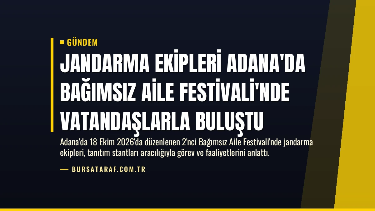Jandarma Ekipleri Adana’da Bağımsız Aile Festivali’nde Vatandaşlarla Buluştu