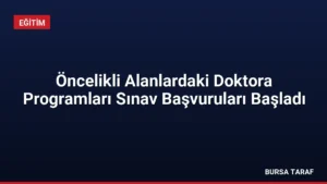 Öncelikli Alanlardaki Doktora Programları Sınav Başvuruları Başladı