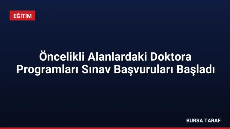 Öncelikli Alanlardaki Doktora Programları Sınav Başvuruları Başladı