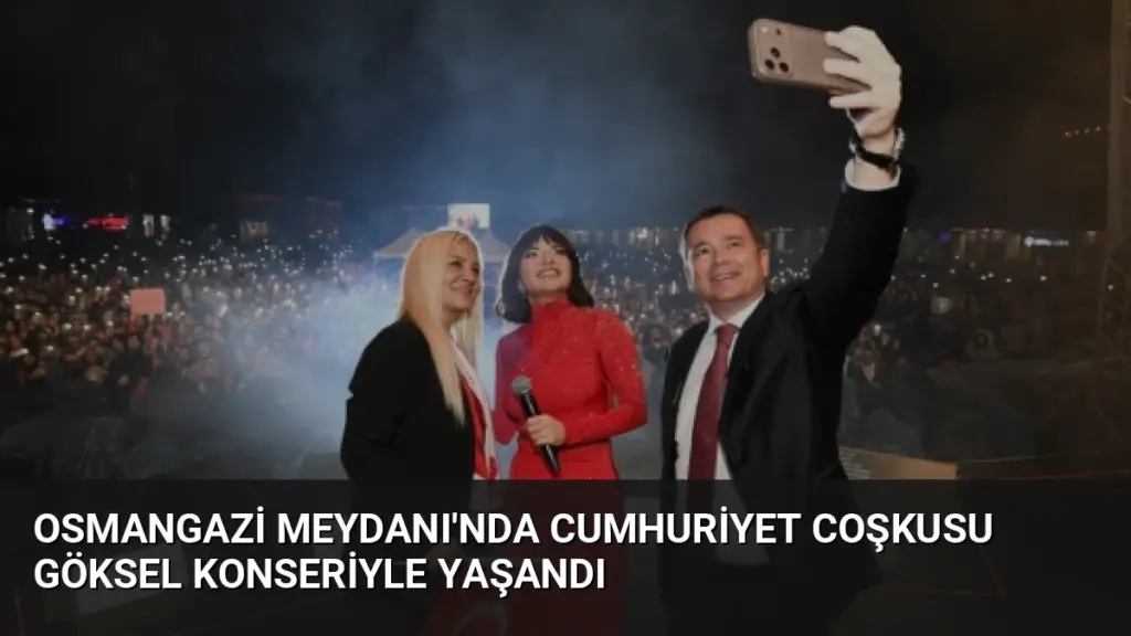 Osmangazi Meydanı'nda Cumhuriyet Coşkusu Göksel Konseriyle Yaşandı