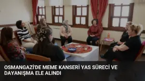 Osmangazi’de Meme Kanseri Yas Süreci ve Dayanışma Ele Alındı