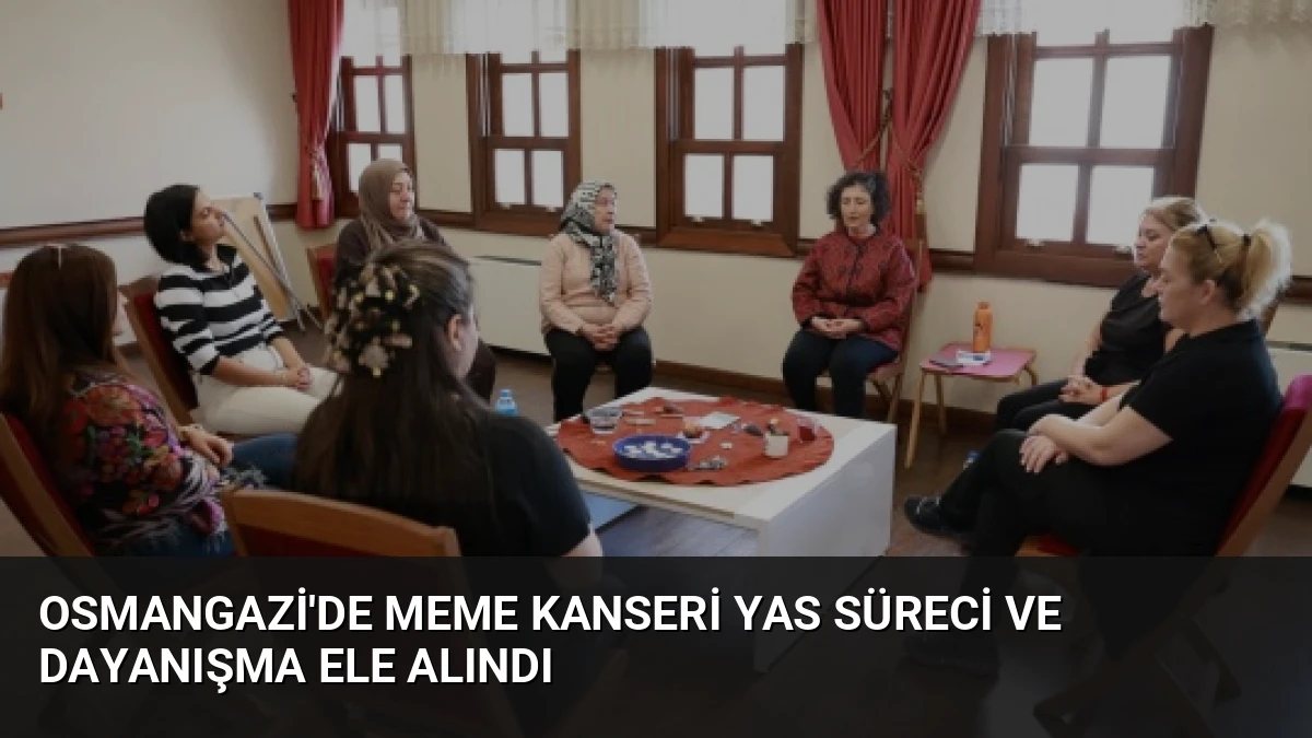Osmangazi’de Meme Kanseri Yas Süreci ve Dayanışma Ele Alındı