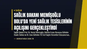 Sağlık Bakanı Memişoğlu Bolu’da Yeni Sağlık Tesislerinin Açılışını Gerçekleştirdi