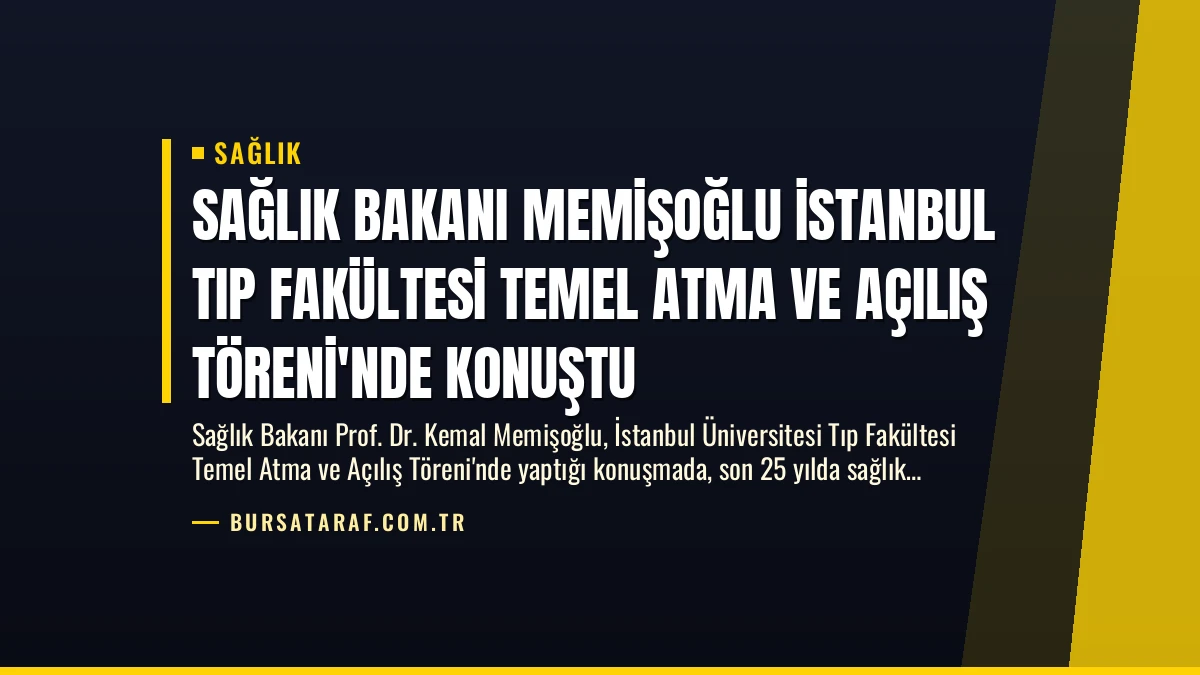 Sağlık Bakanı Memişoğlu İstanbul Tıp Fakültesi Temel Atma ve Açılış Töreni’nde Konuştu