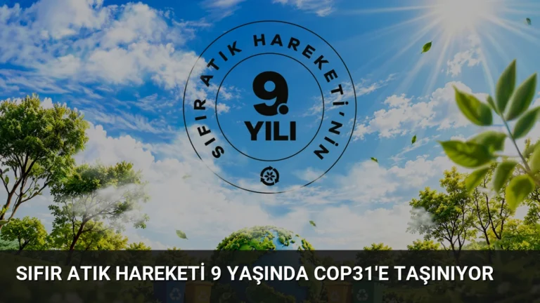 Sıfır Atık Hareketi 9 Yaşında COP31’e Taşınıyor