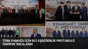 Türk Pamuğu İçin BCI Eşdeğerlik Protokolü İzmir’de İmzalandı