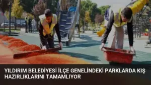Yıldırım Belediyesi ilçe genelindeki parklarda kış hazırlıklarını tamamlıyor