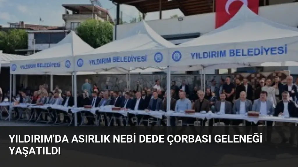 Yıldırım'da Asırlık Nebi Dede Çorbası Geleneği Yaşatıldı