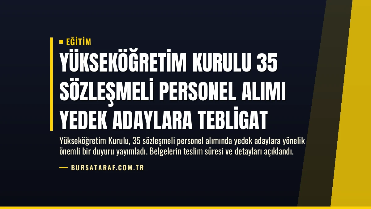Yükseköğretim Kurulu 35 Sözleşmeli Personel Alımı Yedek Adaylara Tebligat