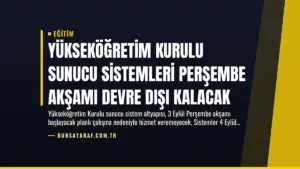 Yükseköğretim Kurulu Sunucu Sistemleri Perşembe Akşamı Devre Dışı Kalacak