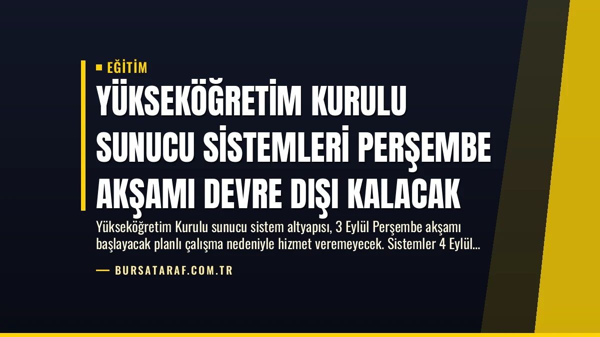 Yükseköğretim Kurulu Sunucu Sistemleri Perşembe Akşamı Devre Dışı Kalacak